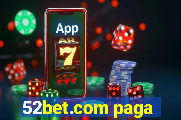 52bet.com paga